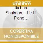 Richard Shulman - 11:11 Piano Meditations For Awakening cd musicale di Richard Shulman