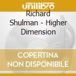 Richard Shulman - Higher Dimension cd