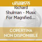 Richard Shulman - Music For Magnified Healing cd musicale di Richard Shulman