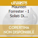 Maureen Forrester - I Solisti Di Zagreb