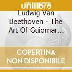 Ludwig Van Beethoven - The Art Of Guiomar Novaes cd musicale di Ludwig Van Beethoven