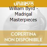 William Byrd - Madrigal Masterpieces cd