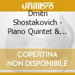 Dmitri Shostakovich - Piano Quintet & String Quartet cd musicale di Shostakovich Dmitri