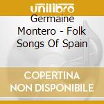 Germaine Montero - Folk Songs Of Spain cd