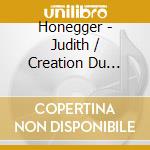 Honegger - Judith / Creation Du Monde cd