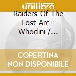 Raiders Of The Lost Arc - Whodini / Furious 5 / Kurtis Blow