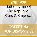 Battle Hymn Of The Republic - Stars & Stripes Forever cd