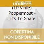 (LP Vinile) Poppermost - Hits To Spare vinile