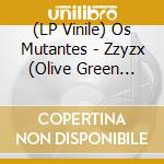 (LP Vinile) Os Mutantes - Zzyzx (Olive Green Vinyl) vinile