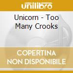 Unicorn - Too Many Crooks cd