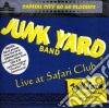 Junk Yard Band - Live At Safari Club cd