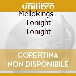 Mellokings - Tonight Tonight cd musicale di Mellokings