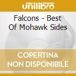 Falcons - Best Of Mohawk Sides cd musicale di Falcons