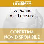 Five Satins - Lost Treasures cd