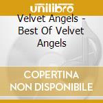 Velvet Angels - Best Of Velvet Angels cd musicale di Velvet Angels