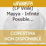 (LP Vinile) Mayya - Infinite Possible Futures lp vinile