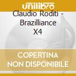 Claudio Roditi - Brazilliance X4 cd musicale di RODITI CLAUDIO