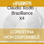 Claudio Roditi - Brazilliance X4 cd