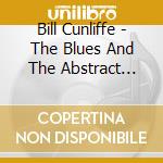 Bill Cunliffe - The Blues And The Abstract Truth, Take 2 cd musicale di Bill Cunliffe