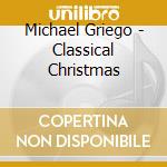 Michael Griego - Classical Christmas cd