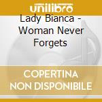Lady Bianca - Woman Never Forgets cd