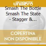 Smash The Bottle Smash The State - Stagger & Fall cd