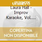 Laura Hall - Improv Karaoke, Vol. One cd
