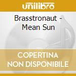 Brasstronaut - Mean Sun