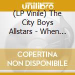 (LP Vinile) The City Boys Allstars - When You Needed Me (2 Lp Set) lp vinile di The City Boys Allstars