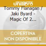 Tommy Flanagan / Jaki Byard - Magic Of 2 The cd