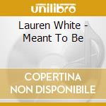 Lauren White - Meant To Be cd