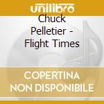 Chuck Pelletier - Flight Times cd