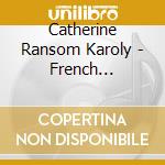 Catherine Ransom Karoly - French Inspirations