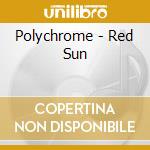 Polychrome - Red Sun cd