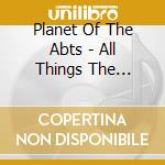 Planet Of The Abts - All Things The Valley (Dig) cd