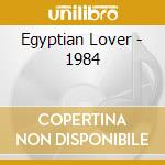 Egyptian Lover - 1984 cd musicale di Egyptian Lover