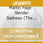 Martin Page - Slender Sadness (The Love Songs) cd musicale di Martin Page