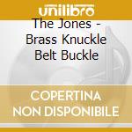 The Jones - Brass Knuckle Belt Buckle cd