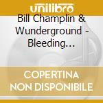 Bill Champlin & Wunderground - Bleeding Secrets
