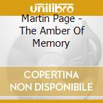 Martin Page - The Amber Of Memory cd musicale di Martin Page