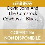 David John And The Comstock Cowboys - Blues, Ballads, And Barstools cd