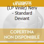 (LP Vinile) Nerv - Standard Deviant vinile