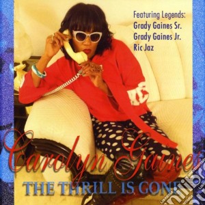 Carolyn Gaines - The Thrill Is Gone cd musicale