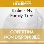 Birdie - My Family Tree cd musicale di Birdie