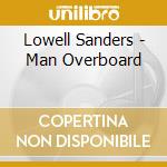 Lowell Sanders - Man Overboard cd
