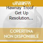 Hawnay Troof - Get Up Resolution Love