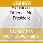 Significant Others - Mr. President cd