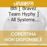 Bth [ Bravez Team Hyphy ] - All Systems Go cd