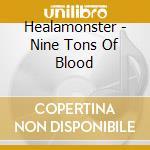 Healamonster - Nine Tons Of Blood cd musicale di Healamonster