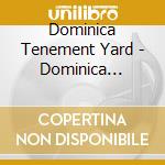 Dominica Tenement Yard - Dominica Tenement Yard cd musicale di Dominica Tenement Yard